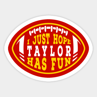 I Just Hope Taylor Has Fun Sticker